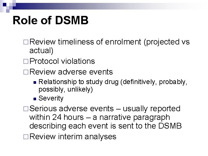 Role of DSMB ¨ Review timeliness of enrolment (projected vs actual) ¨ Protocol violations