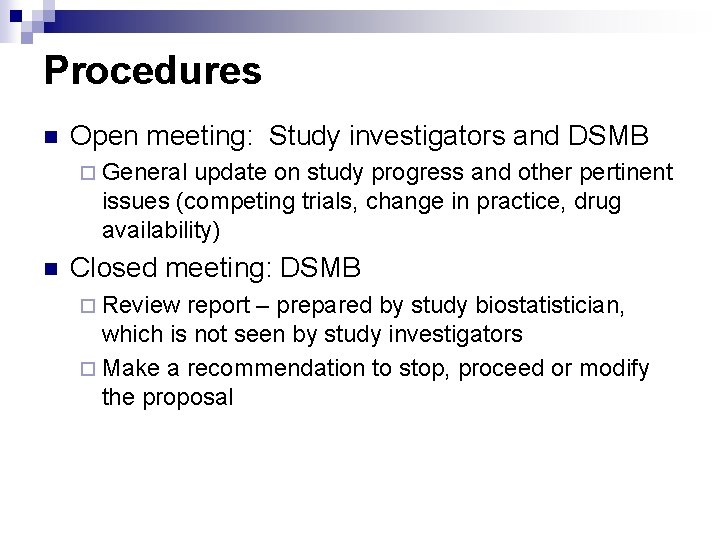 Procedures n Open meeting: Study investigators and DSMB ¨ General update on study progress