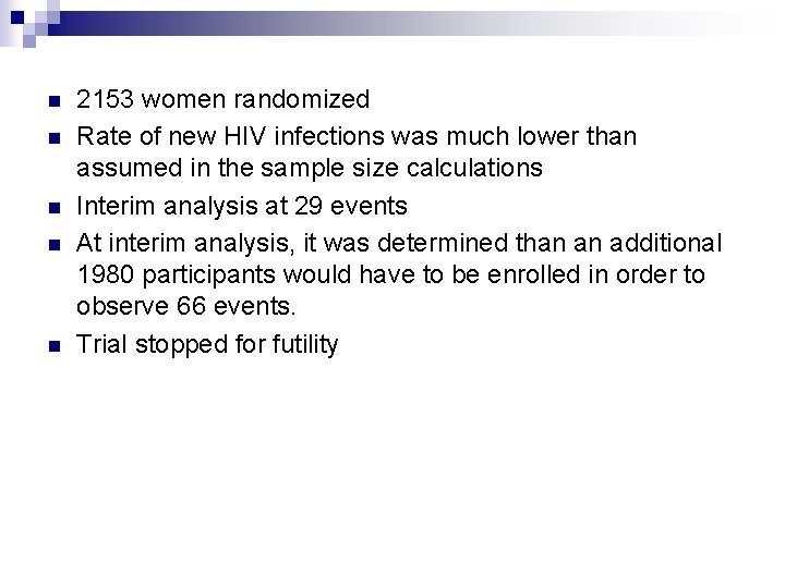 n n n 2153 women randomized Rate of new HIV infections was much lower