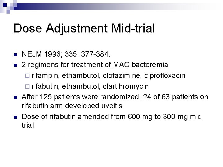 Dose Adjustment Mid-trial n n NEJM 1996; 335: 377 -384. 2 regimens for treatment