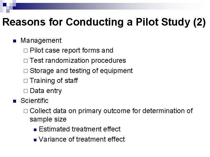 Reasons for Conducting a Pilot Study (2) n n Management ¨ Pilot case report