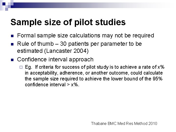 Sample size of pilot studies n n n Formal sample size calculations may not