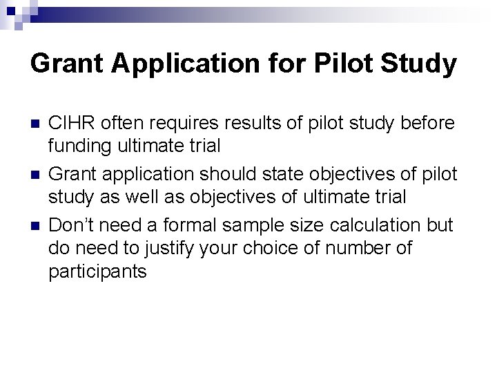 Grant Application for Pilot Study n n n CIHR often requires results of pilot