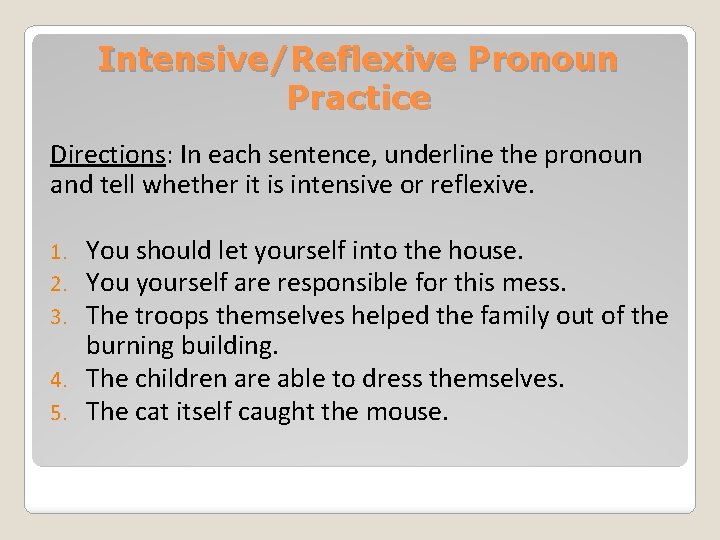 Intensive/Reflexive Pronoun Practice Directions: In each sentence, underline the pronoun and tell whether it