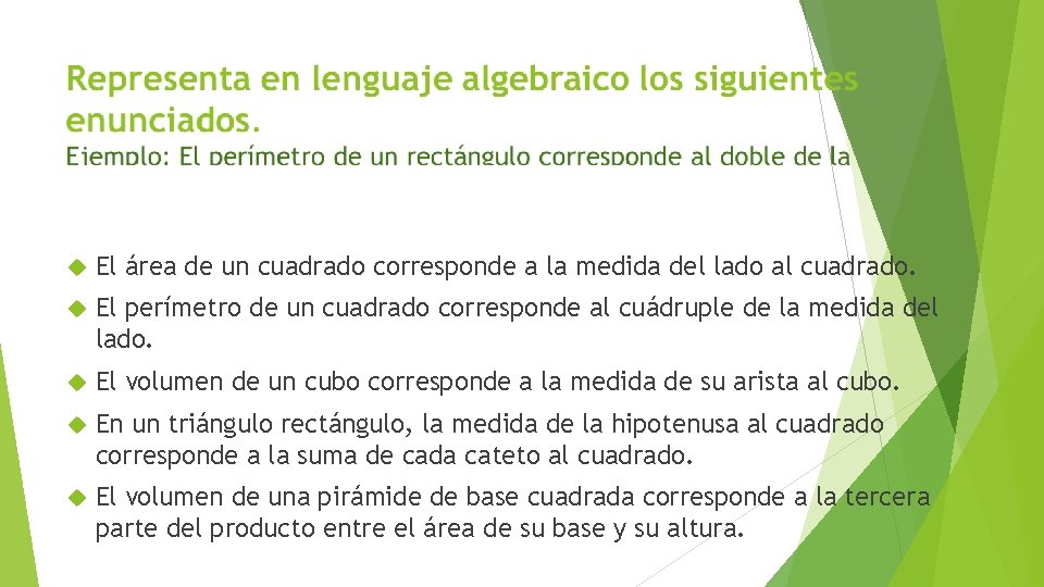  El área de un cuadrado corresponde a la medida del lado al cuadrado.