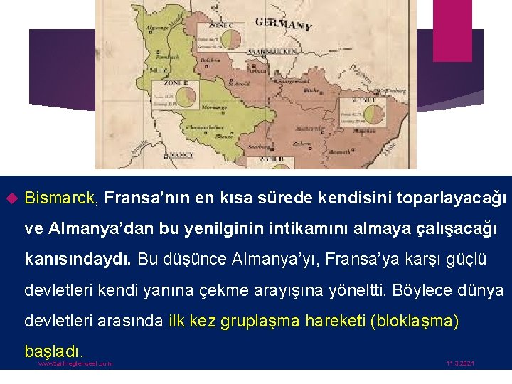  Bismarck, Fransa’nın en kısa sürede kendisini toparlayacağı ve Almanya’dan bu yenilginin intikamını almaya