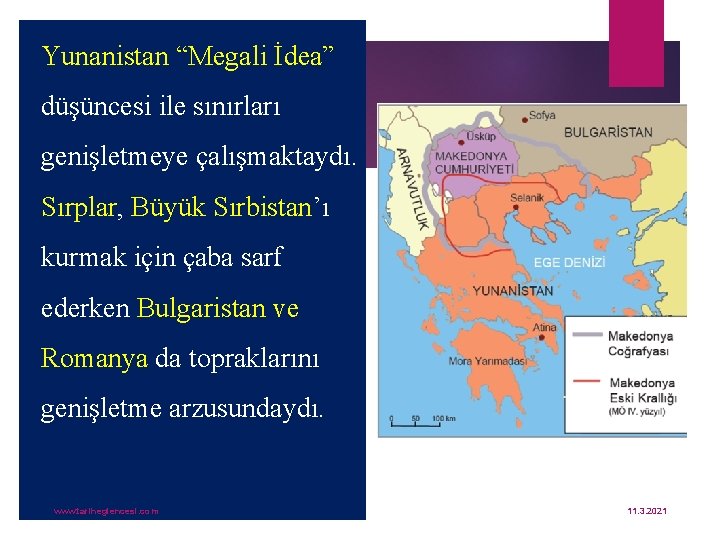 Yunanistan “Megali İdea” düşüncesi ile sınırları genişletmeye çalışmaktaydı. Sırplar, Büyük Sırbistan’ı kurmak için çaba