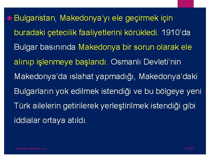  Bulgaristan, Makedonya’yı ele geçirmek için buradaki çetecilik faaliyetlerini körükledi. 1910’da Bulgar basınında Makedonya