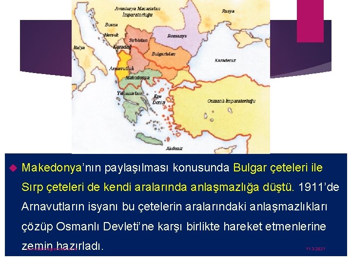  Makedonya’nın paylaşılması konusunda Bulgar çeteleri ile Sırp çeteleri de kendi aralarında anlaşmazlığa düştü.