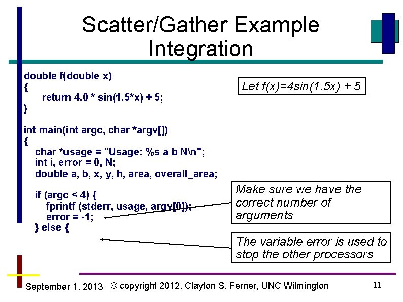 Scatter/Gather Example Integration double f(double x) { return 4. 0 * sin(1. 5*x) +