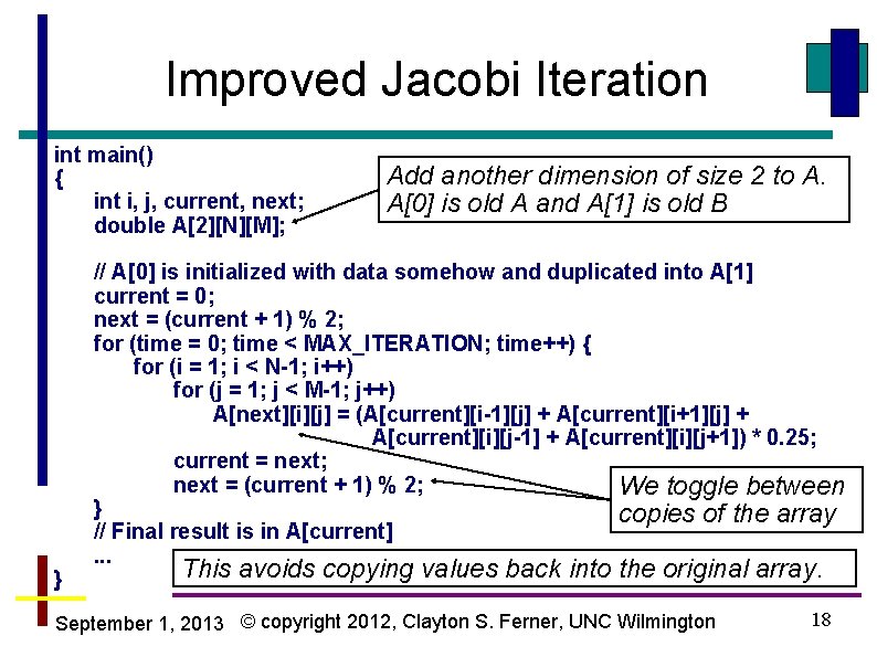 Improved Jacobi Iteration int main() { int i, j, current, next; double A[2][N][M]; }