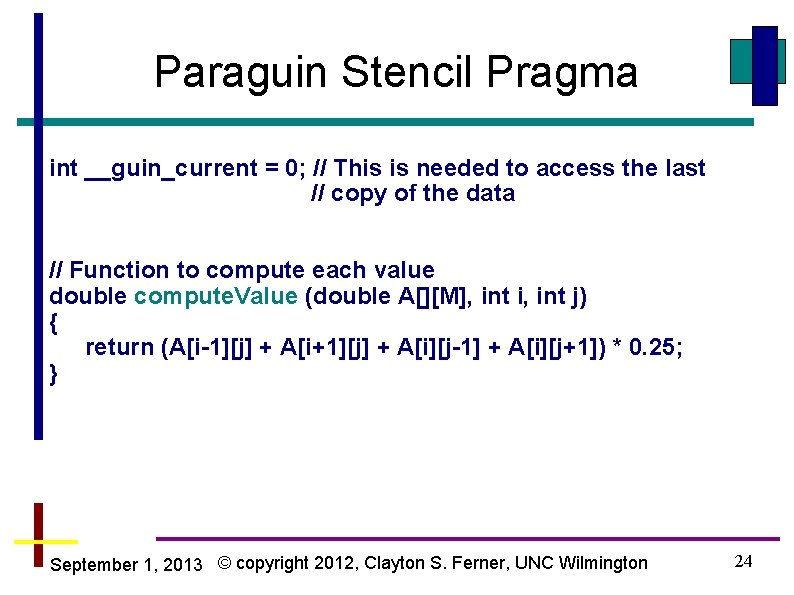 Paraguin Stencil Pragma int __guin_current = 0; // This is needed to access the