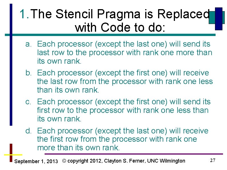 1. The Stencil Pragma is Replaced with Code to do: a. Each processor (except