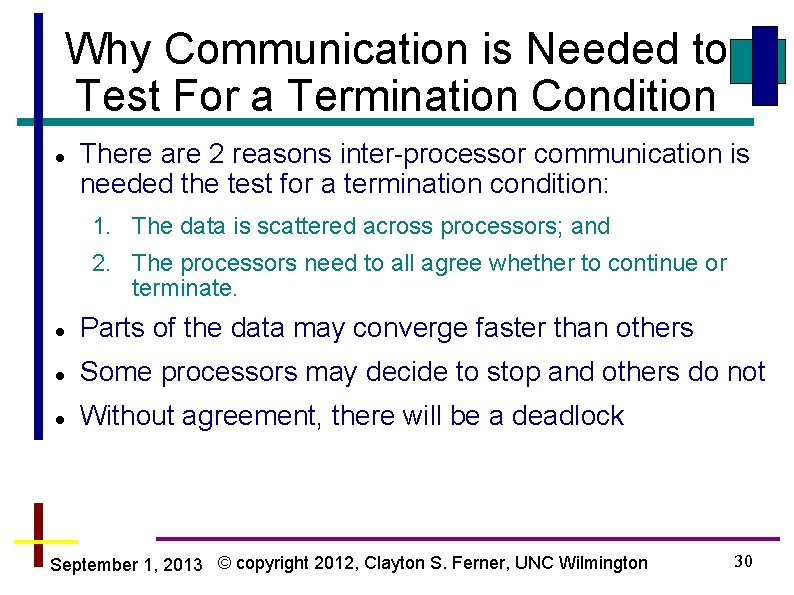 Why Communication is Needed to Test For a Termination Condition There are 2 reasons