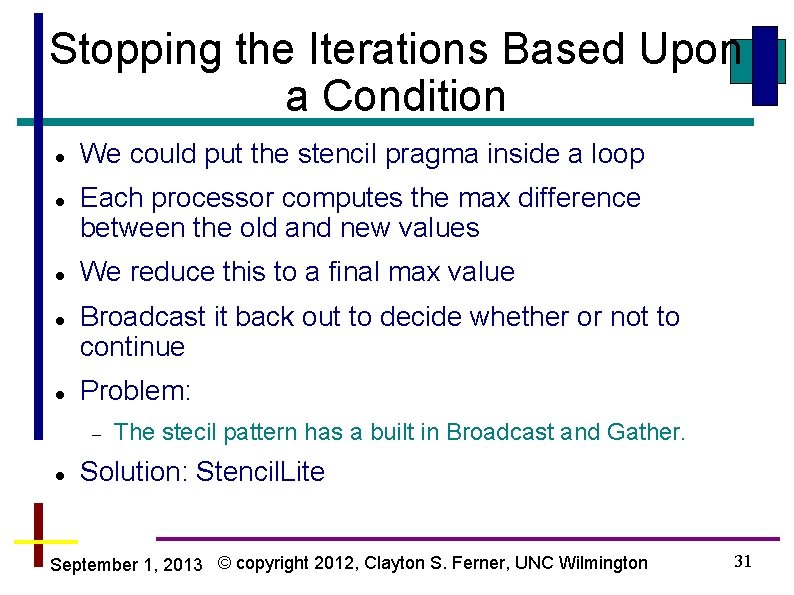 Stopping the Iterations Based Upon a Condition We could put the stencil pragma inside
