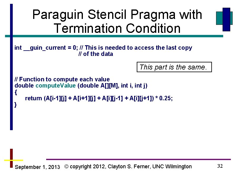 Paraguin Stencil Pragma with Termination Condition int __guin_current = 0; // This is needed