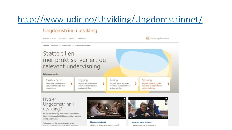 http: //www. udir. no/Utvikling/Ungdomstrinnet/ http: //www. udir. no/Utvikling/Ungdomstrinnet/