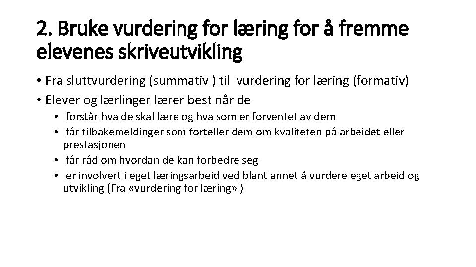 2. Bruke vurdering for læring for å fremme elevenes skriveutvikling • Fra sluttvurdering (summativ