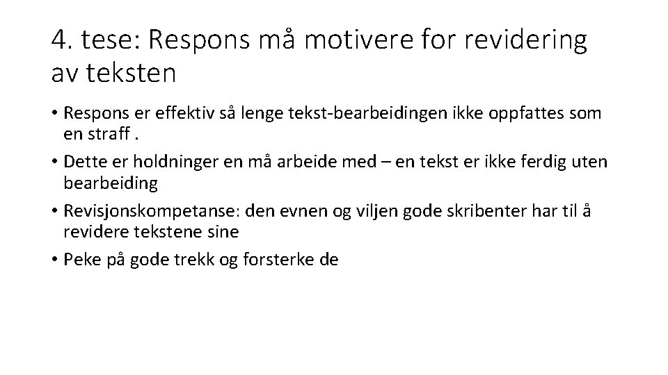 4. tese: Respons må motivere for revidering av teksten • Respons er effektiv så