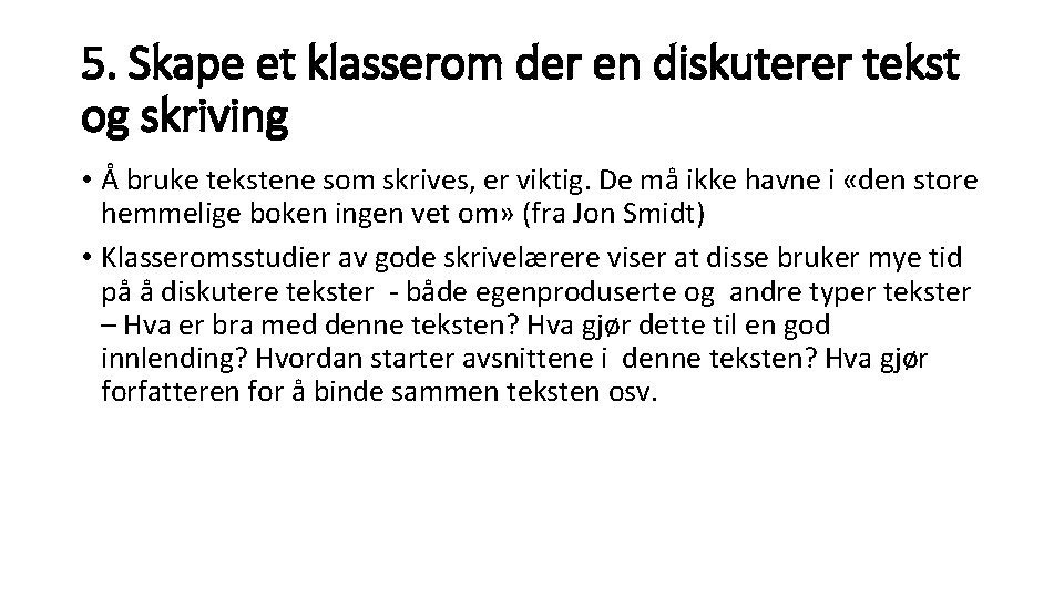 5. Skape et klasserom der en diskuterer tekst og skriving • Å bruke tekstene 5. Skape et klasserom der en diskuterer tekst og skriving • Å bruke tekstene