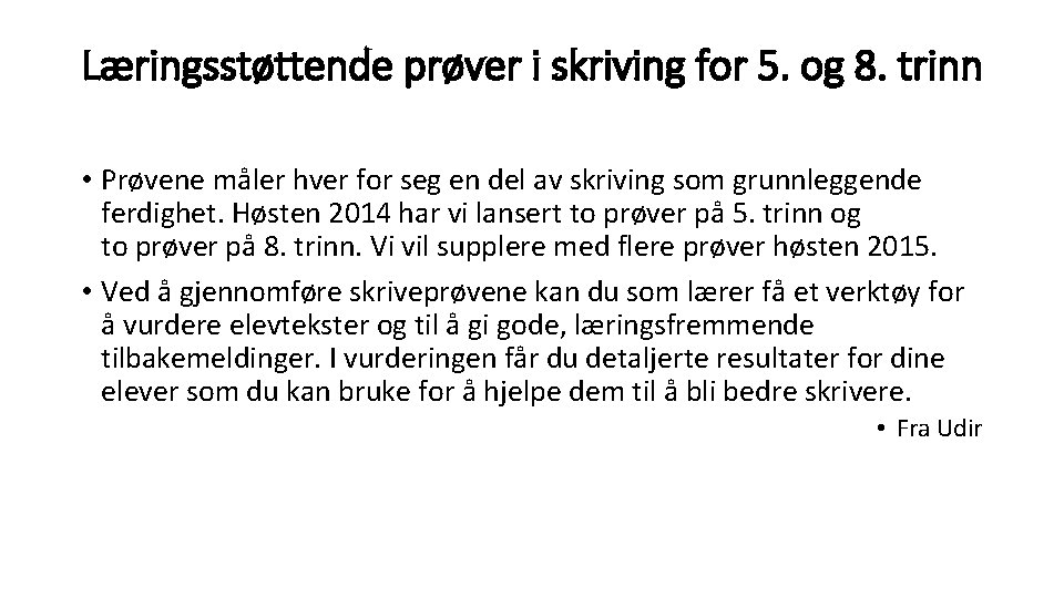 Læringsstøttende prøver i skriving for 5. og 8. trinn • Prøvene måler hver for Læringsstøttende prøver i skriving for 5. og 8. trinn • Prøvene måler hver for