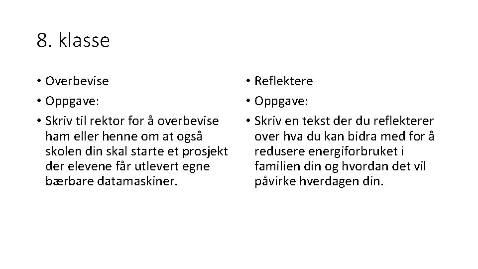 8. klasse • Overbevise • Reflektere • Oppgave: • Skriv til rektor for å 8. klasse • Overbevise • Reflektere • Oppgave: • Skriv til rektor for å