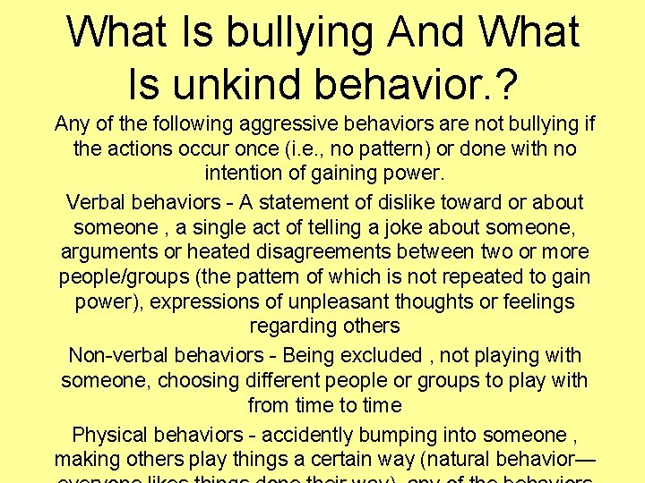 What Is bullying And What Is unkind behavior. ? Any of the following aggressive