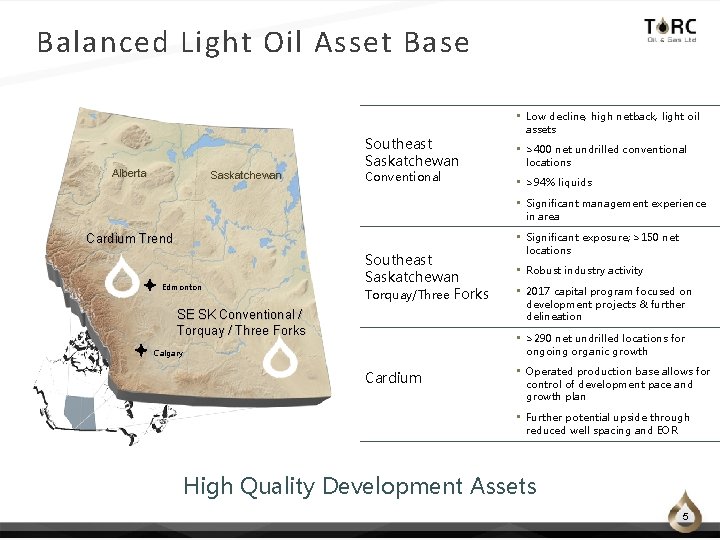 Balanced Light Oil Asset Base Alberta Saskatchewan Southeast Saskatchewan Conventional • Low decline, high Balanced Light Oil Asset Base Alberta Saskatchewan Southeast Saskatchewan Conventional • Low decline, high