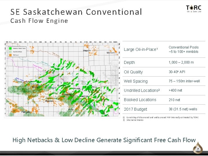 SE Saskatchewan Conventional Cash Flow Engine Large Oil-in-Place 1 Conventional Pools ~5 to 100+