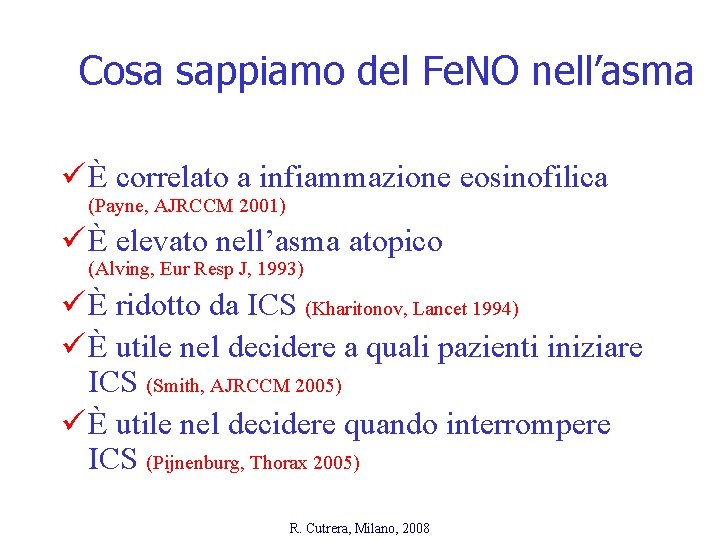 Cosa sappiamo del Fe. NO nell’asma ü È correlato a infiammazione eosinofilica (Payne, AJRCCM