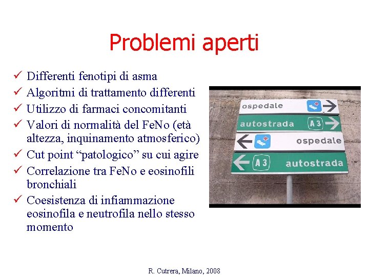 Problemi aperti ü ü Differenti fenotipi di asma Algoritmi di trattamento differenti Utilizzo di