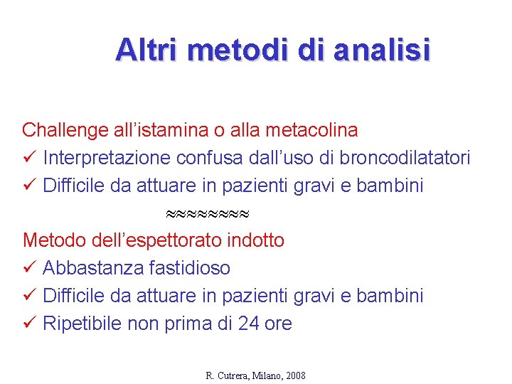 Altri metodi di analisi Challenge all’istamina o alla metacolina ü Interpretazione confusa dall’uso di