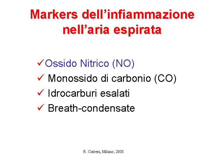 Markers dell’infiammazione nell’aria espirata üOssido Nitrico (NO) ü Monossido di carbonio (CO) ü Idrocarburi