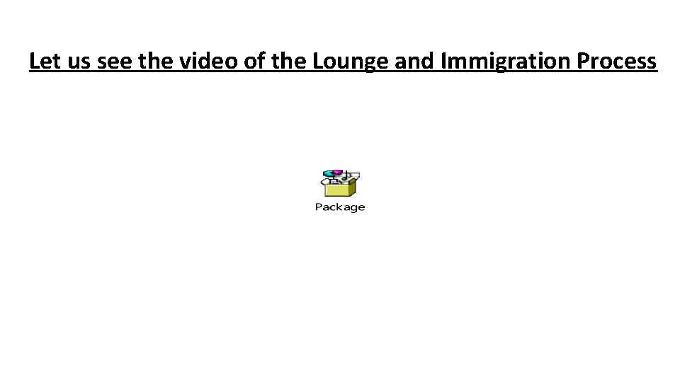 Let us see the video of the Lounge and Immigration Process 