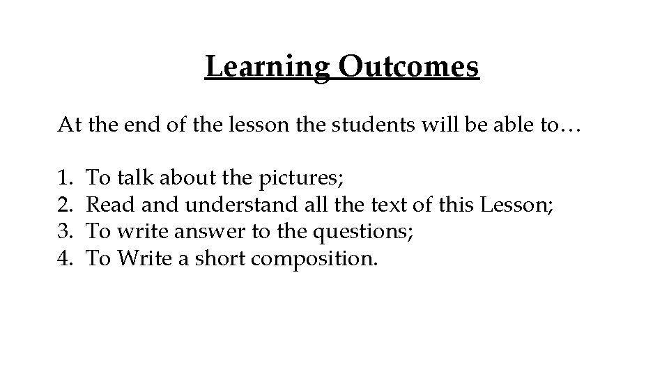 Learning Outcomes At the end of the lesson the students will be able to…