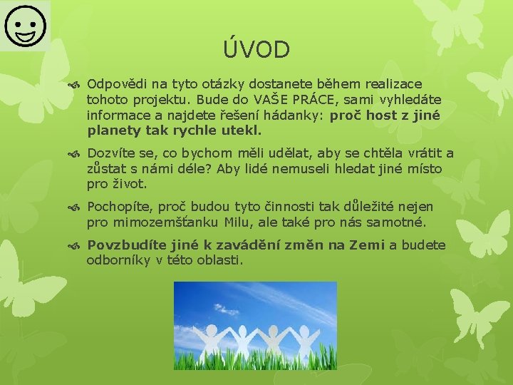 ÚVOD Odpovědi na tyto otázky dostanete během realizace tohoto projektu. Bude do VAŠE PRÁCE,