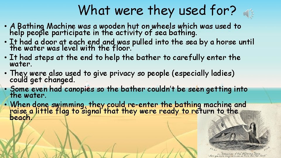 What were they used for? • A Bathing Machine was a wooden hut on