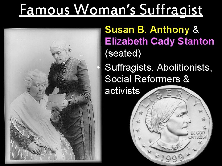 Famous Woman’s Suffragist Susan B. Anthony & Elizabeth Cady Stanton (seated) • Suffragists, Abolitionists,