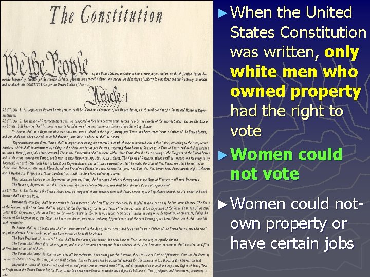 ► When the United States Constitution was written, only white men who owned property