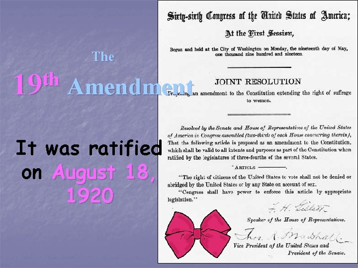 The th 19 Amendment It was ratified on August 18, 1920 