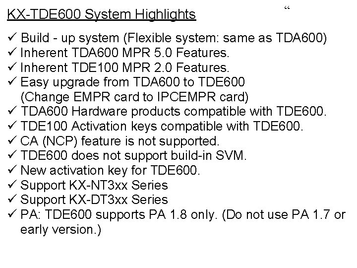 KX-TDE 600 System Highlights “ Build - up system (Flexible system: same as TDA