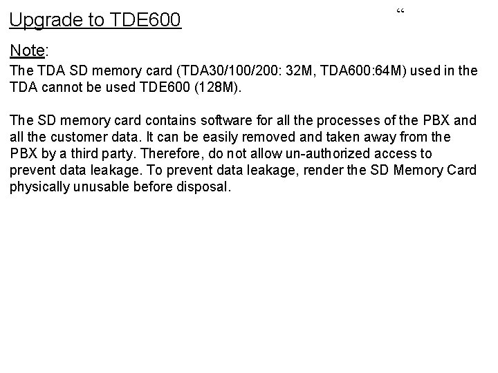 Upgrade to TDE 600 “ Note: The TDA SD memory card (TDA 30/100/200: 32