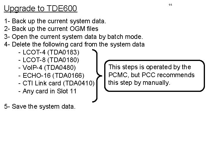 Upgrade to TDE 600 “ 1 - Back up the current system data. 2