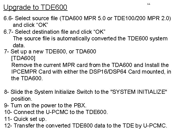 Upgrade to TDE 600 “ 6. 6 - Select source file (TDA 600 MPR