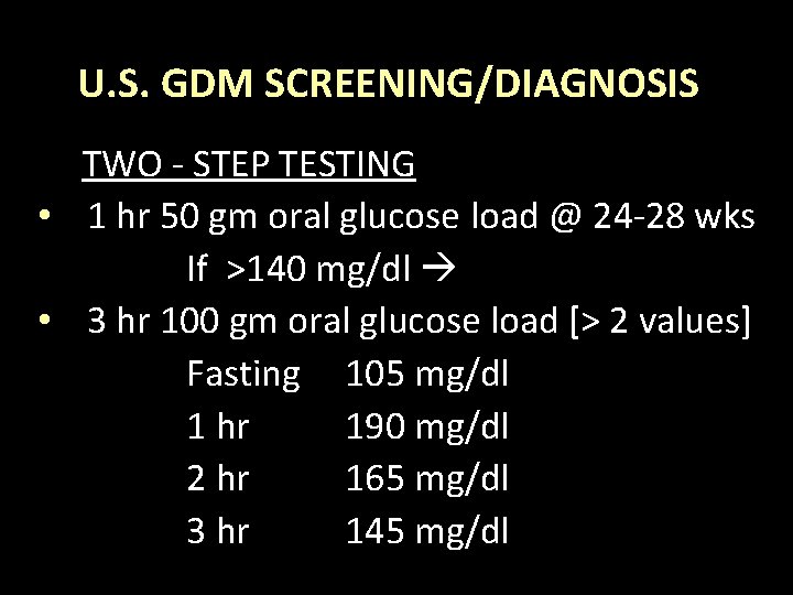 U. S. GDM SCREENING/DIAGNOSIS TWO - STEP TESTING • 1 hr 50 gm oral