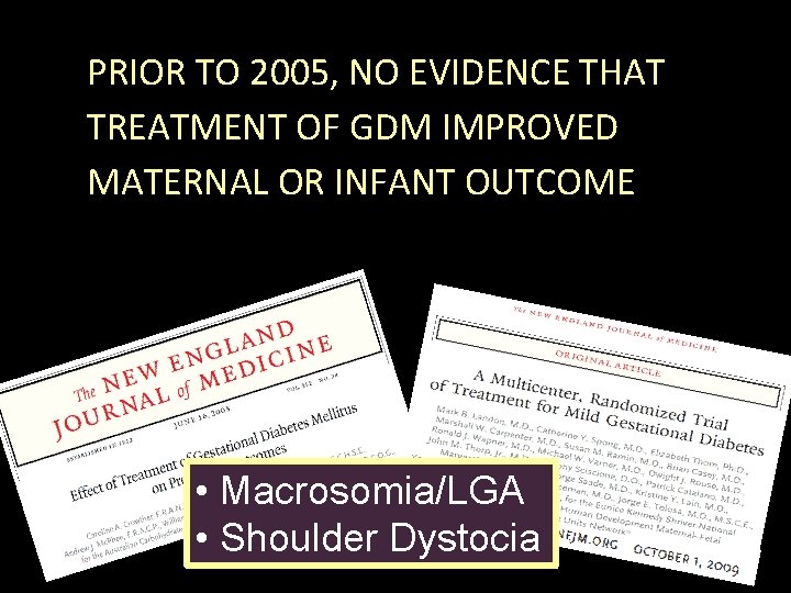 PRIOR TO 2005, NO EVIDENCE THAT TREATMENT OF GDM IMPROVED MATERNAL OR INFANT OUTCOME