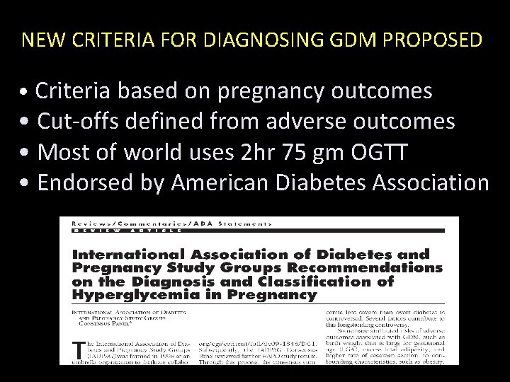NEW CRITERIA FOR DIAGNOSING GDM PROPOSED • Criteria based on pregnancy outcomes • Cut-offs