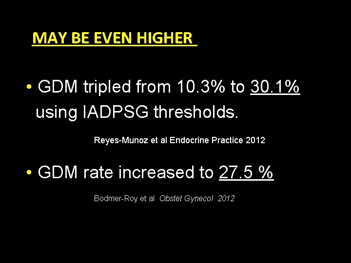 MAY BE EVEN HIGHER • GDM tripled from 10. 3% to 30. 1% using