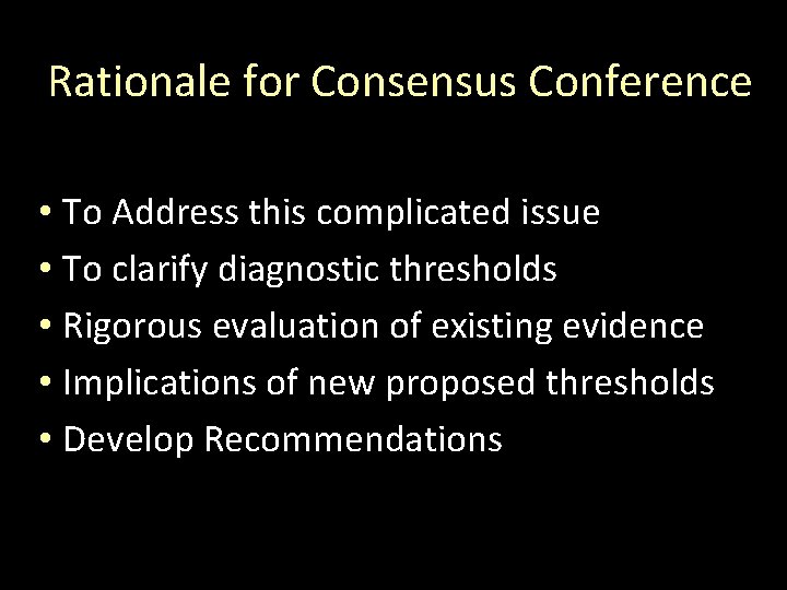 Rationale for Consensus Conference • To Address this complicated issue • To clarify diagnostic