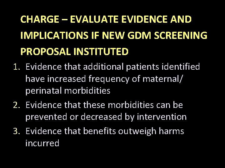 CHARGE – EVALUATE EVIDENCE AND IMPLICATIONS IF NEW GDM SCREENING PROPOSAL INSTITUTED 1. Evidence